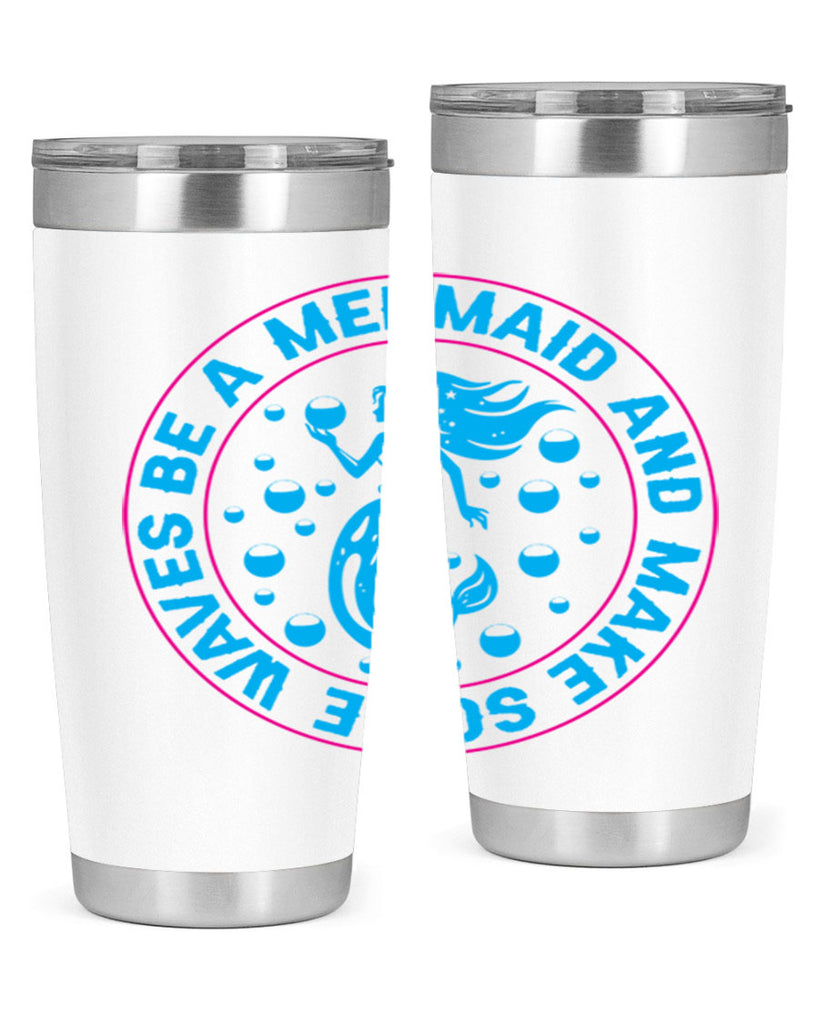 be a mermaid and make some waves 43#- mermaid- Tumbler