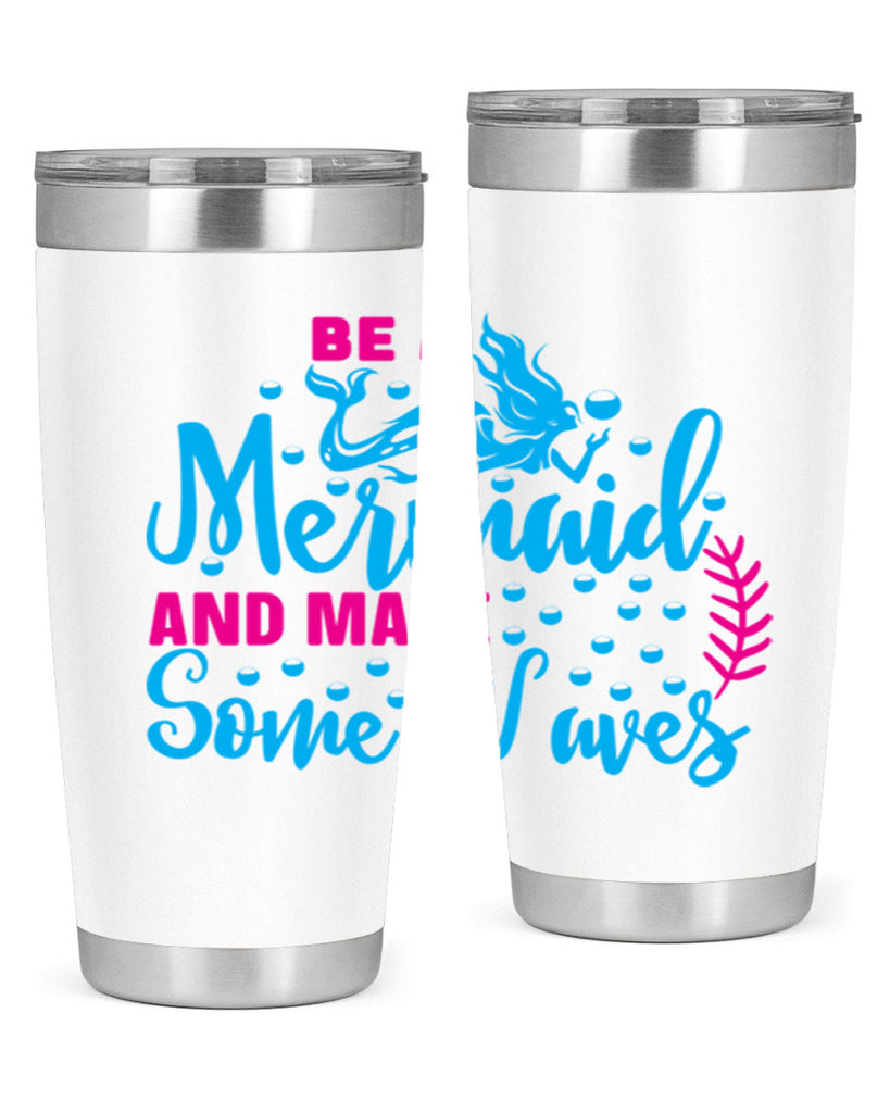 be a mermaid and make some waves 44#- mermaid- Tumbler