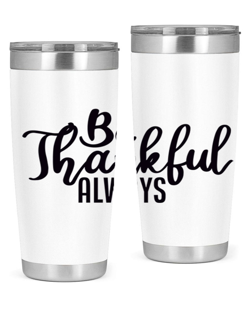 be thankful always 63#- thanksgiving- Tumbler