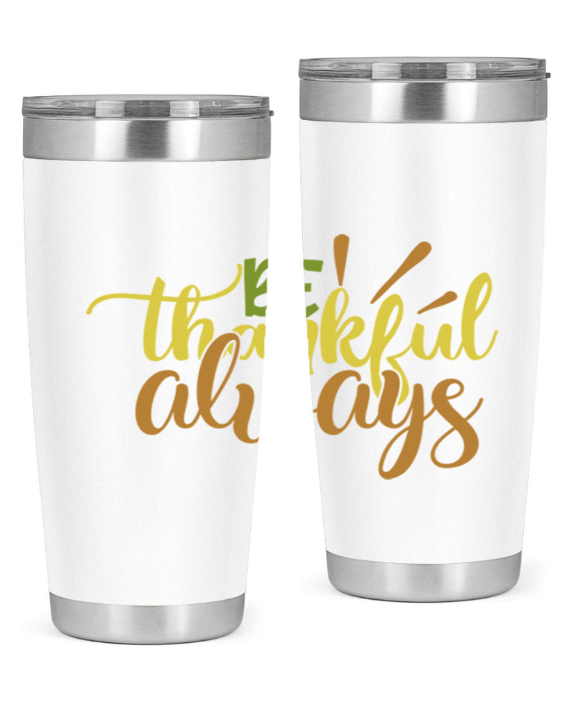 be thankful always 64#- thanksgiving- Tumbler