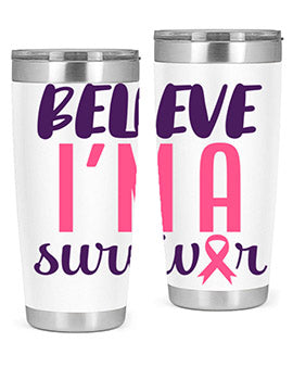 believe im a survivor Style 16#- breast cancer- Tumbler