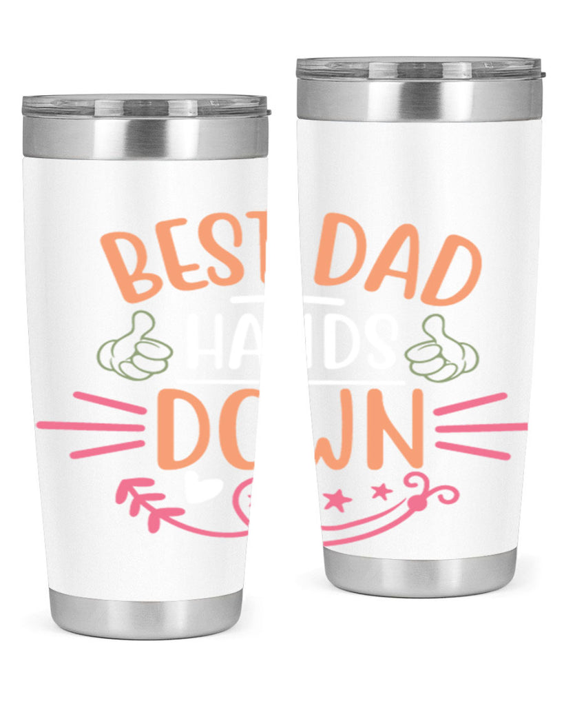 best dad hands down 108#- fathers day- Tumbler