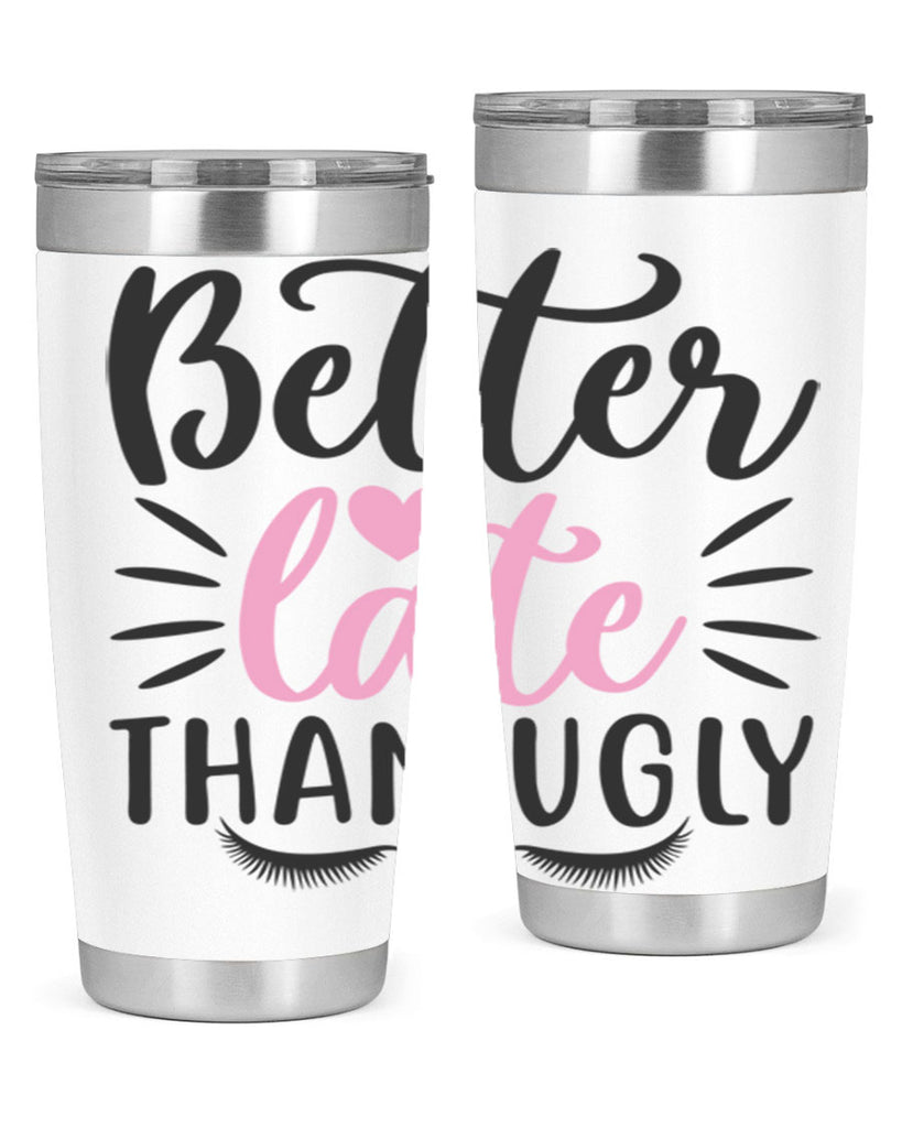 better late than ugly Style 162#- make up- Tumbler