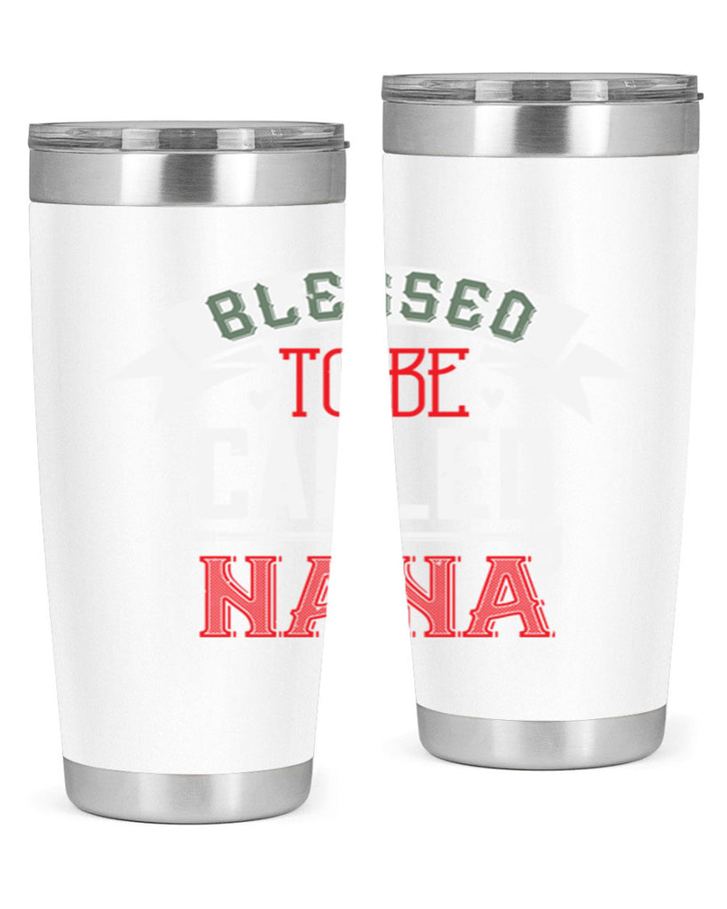 blessed to be called nana 108#- grandma - nana- Tumbler