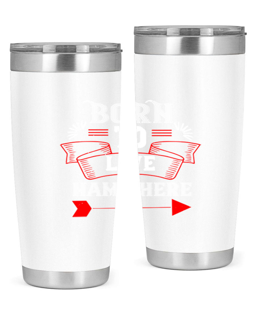 born to love name here 65#- valentines day- Tumbler