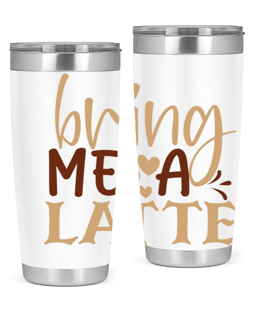 bring me a latte 225#- coffee- Tumbler