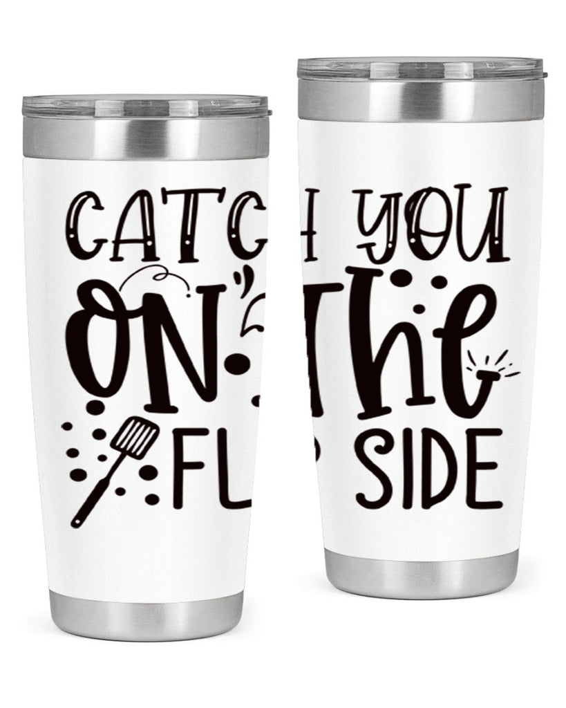 catch you on the flipside 49#- kitchen- Tumbler