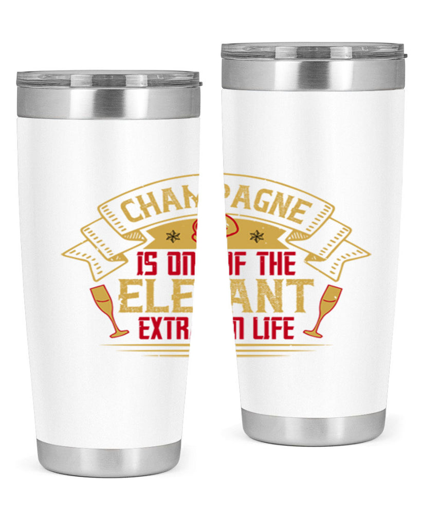 champagne is one of the elegant extras in life 9#- drinking- Tumbler