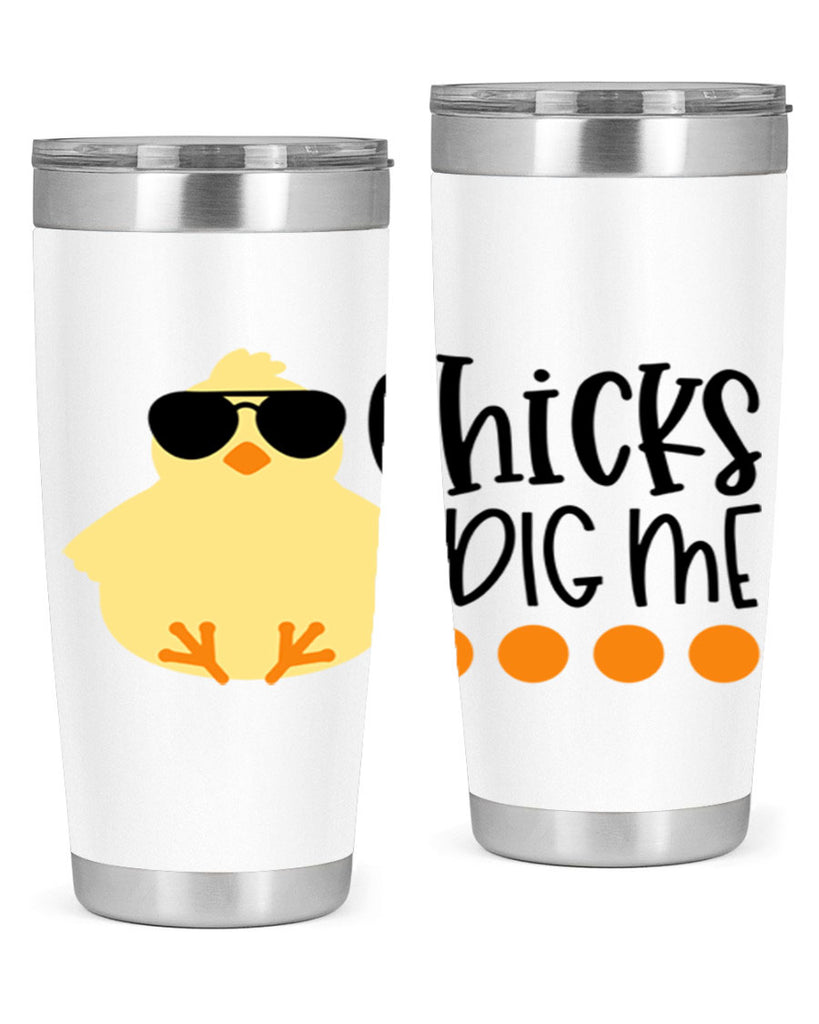 chicks dig me 65#- easter- Tumbler