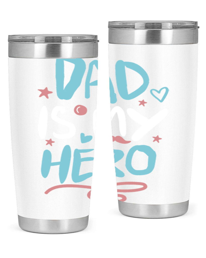 dad is my hero 106#- fathers day- Tumbler