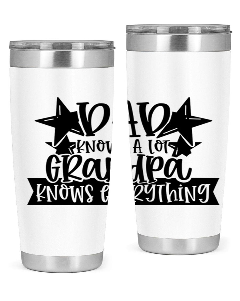 dad knows a lot grandpa knows everything 65#- fathers day- Tumbler