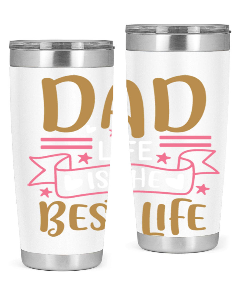 dad life is the best life 104#- fathers day- Tumbler