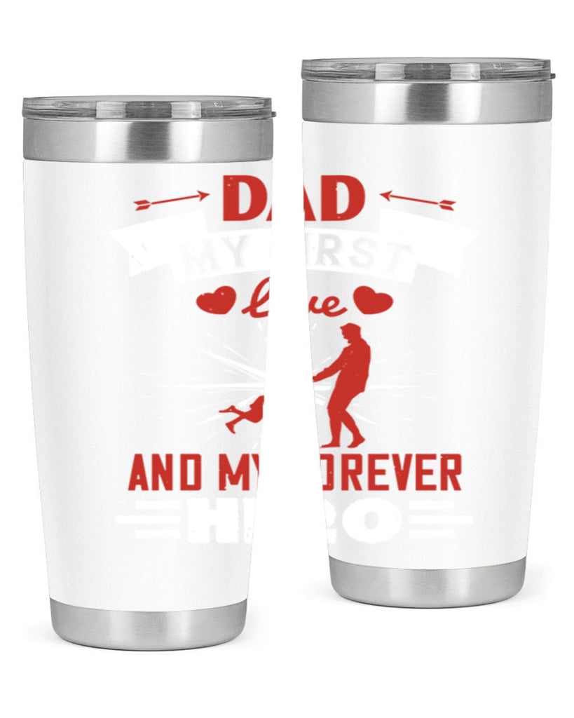 dad my first love and my forever hero 114#- fathers day- Tumbler