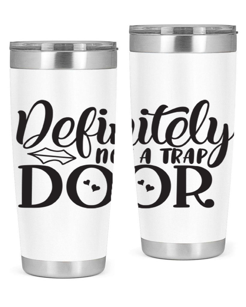 definitely not a trap door 78#- home- Tumbler