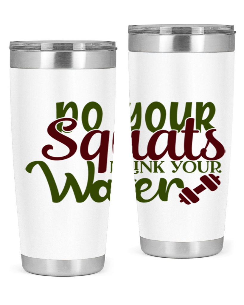 do your squats drink your water 49#- gym- Tumbler