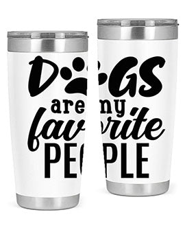 dogs are my favorite people Style 92#- dog- Tumbler