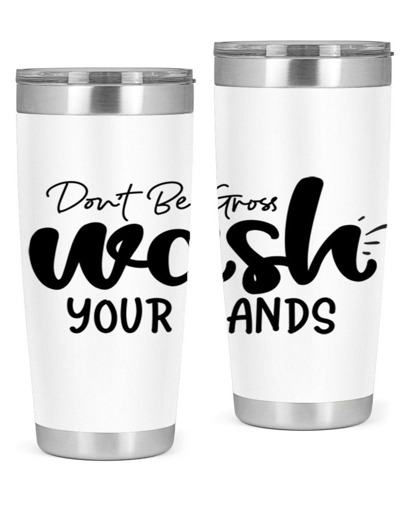dont be gross wash your hands 83#- bathroom- Tumbler