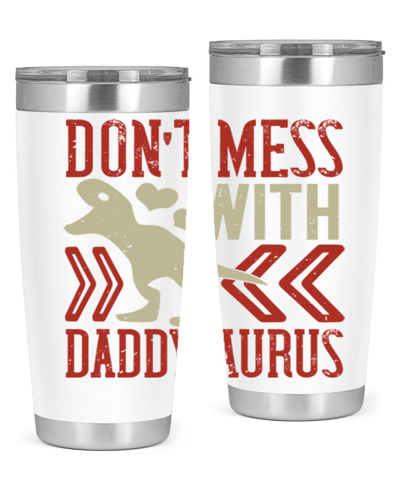 dont mess with daddysaurus 228#- fathers day- Tumbler