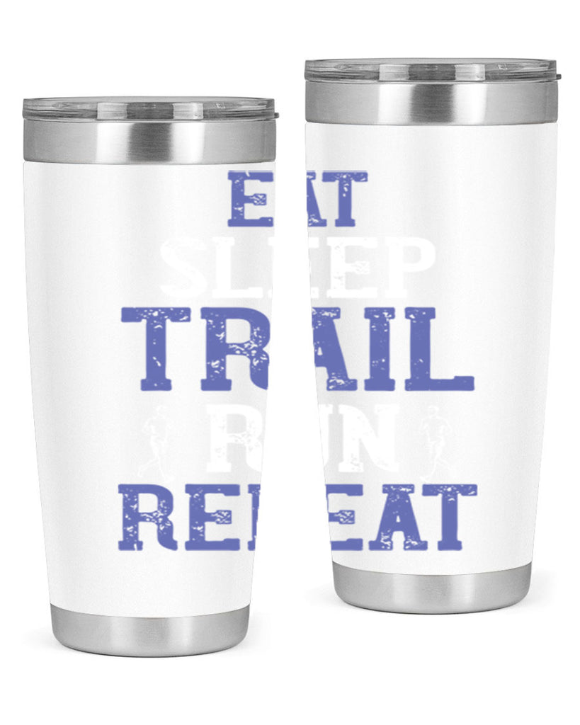 eat sleep trail run repeat 45#- running- Tumbler