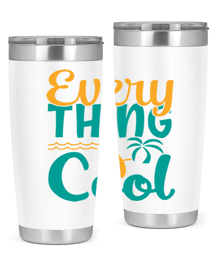 every thing is cool Style 106#- summer- Tumbler