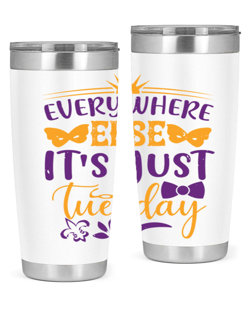 everywhere else its just tuesday 24#- mardi gras- Tumbler