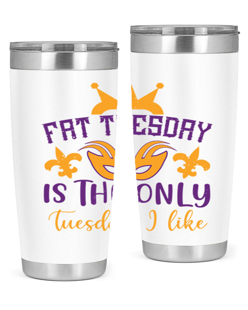 fat tuesday is the only tuesday i like 87#- mardi gras- Tumbler
