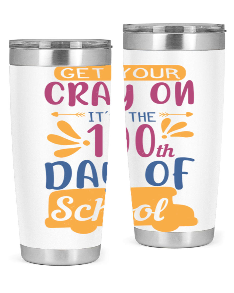 get your cray on it’s the th day of school 2#- 100 days of school- Tumbler