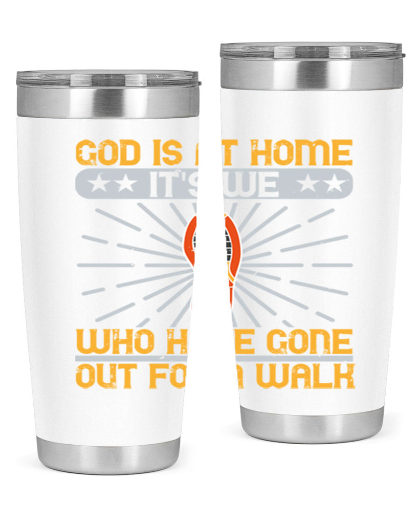 god is at home its we who have gone out for a walk 85#- walking- Tumbler