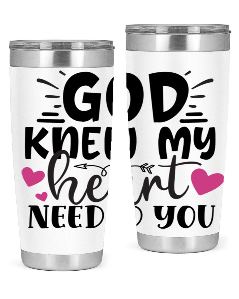 god knew my heart needed you Style 264#- baby- tumbler
