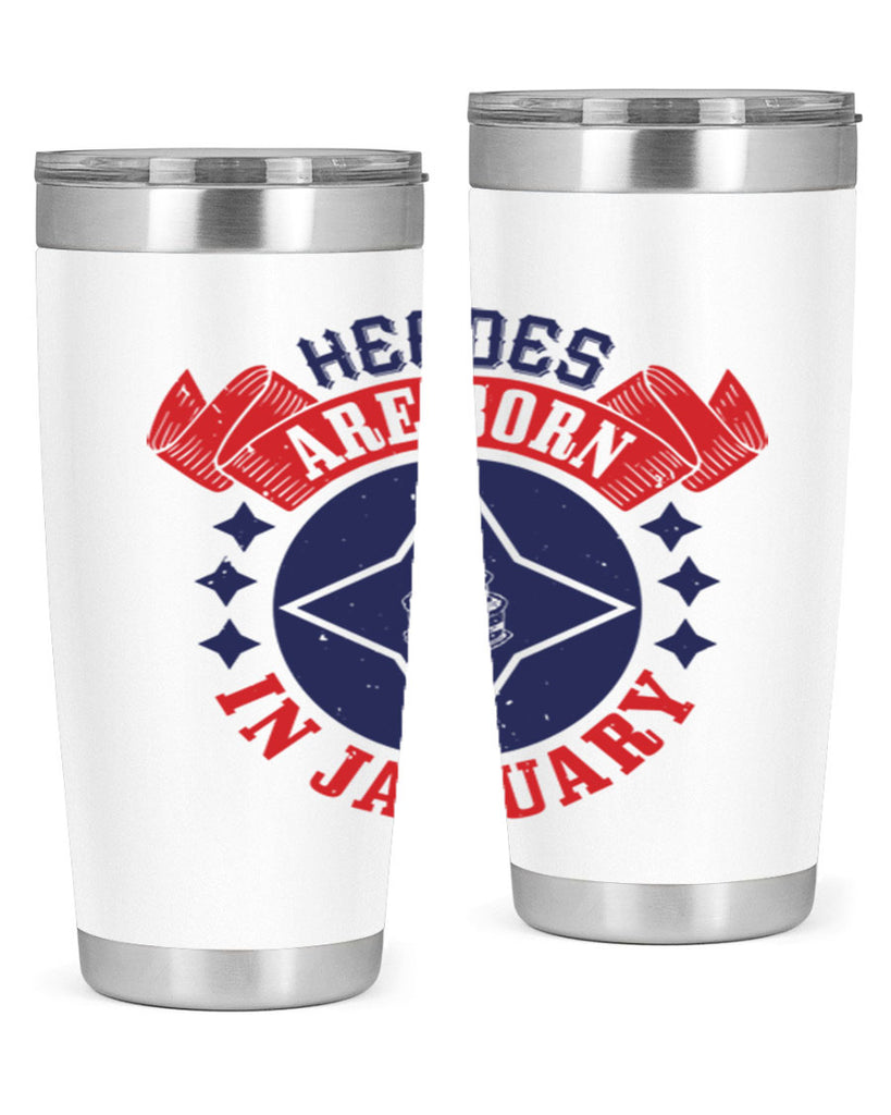 heroes are born in january Style 97#- birthday- tumbler