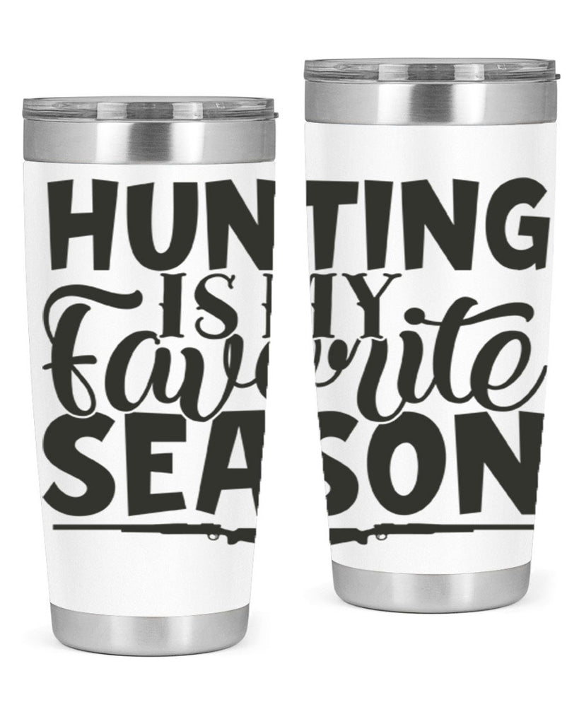 hunting is my favorite season 25#- hunting- Tumbler