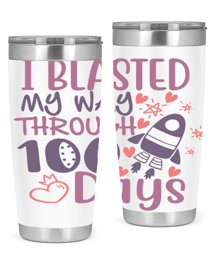 i blassted my way through 100 days 11#- 100 days of school- Tumbler