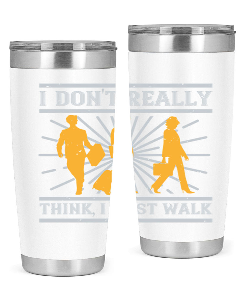 i dont really think i just walk 79#- walking- Tumbler