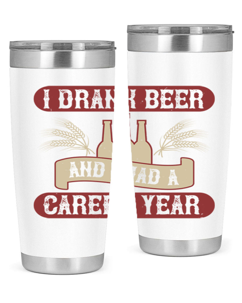 i drank beer and i had a career year 82#- beer- Tumbler