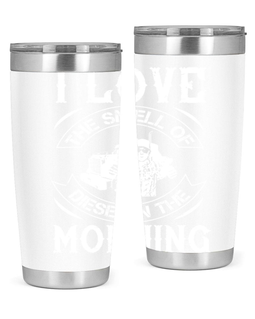 i love the smell of diesel in the morning Style 42#- truck driver- tumbler