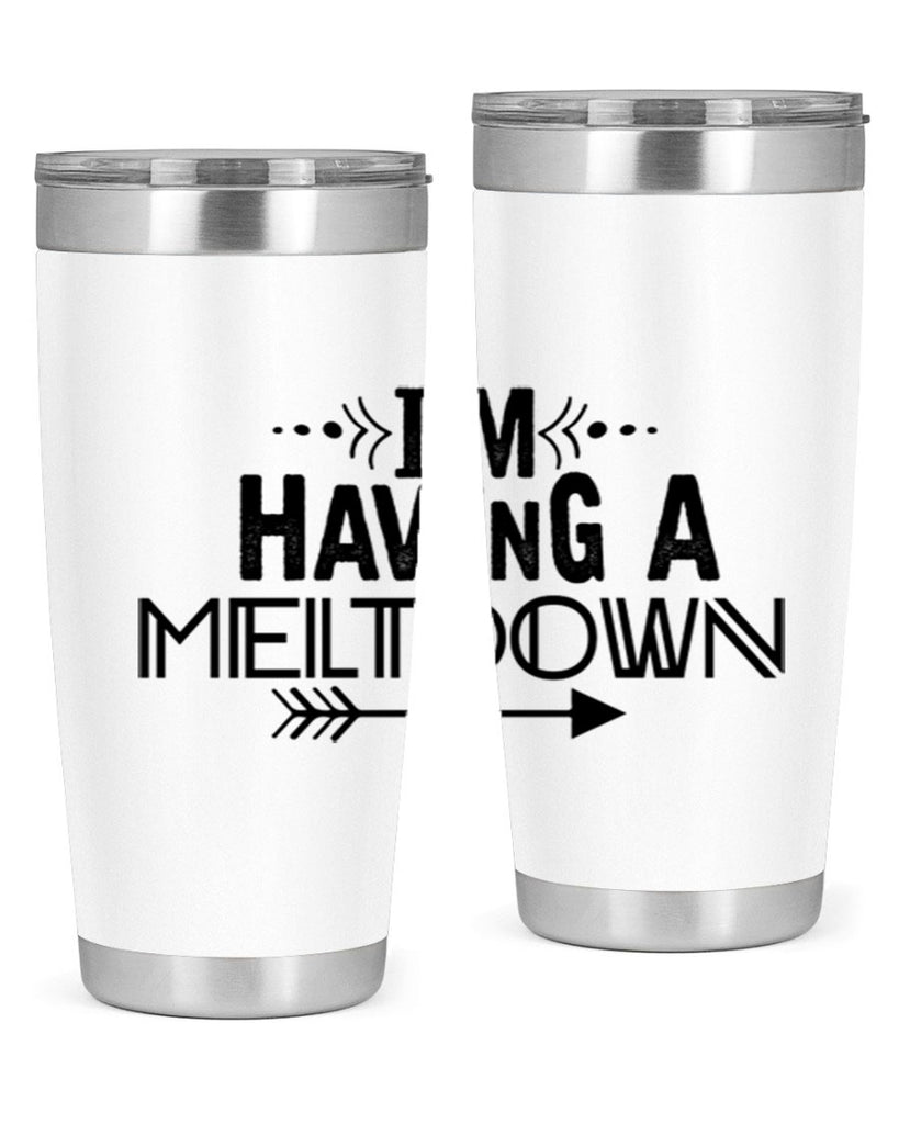 i m having a meltdown231#- winter- Tumbler