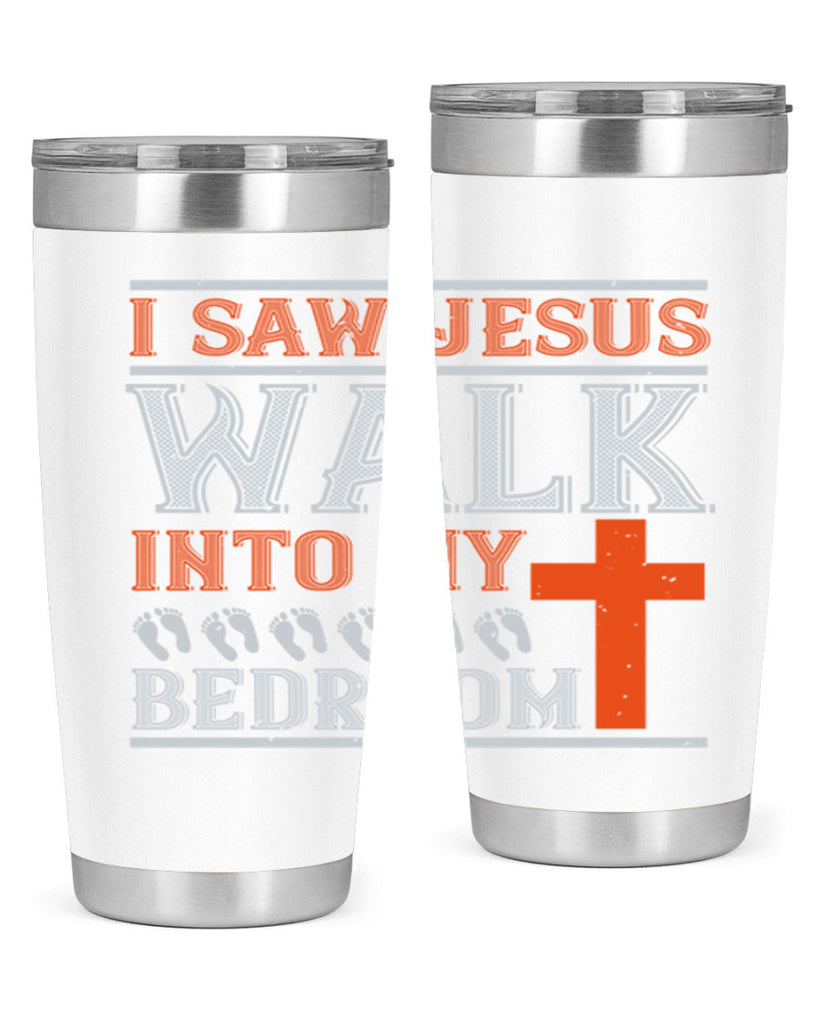 i saw jesus walk into my bedroom 65#- walking- Tumbler