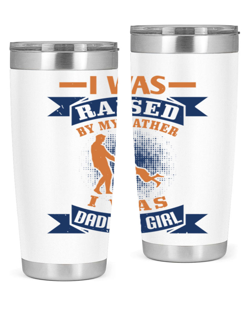 i was raised by my father 212#- fathers day- Tumbler