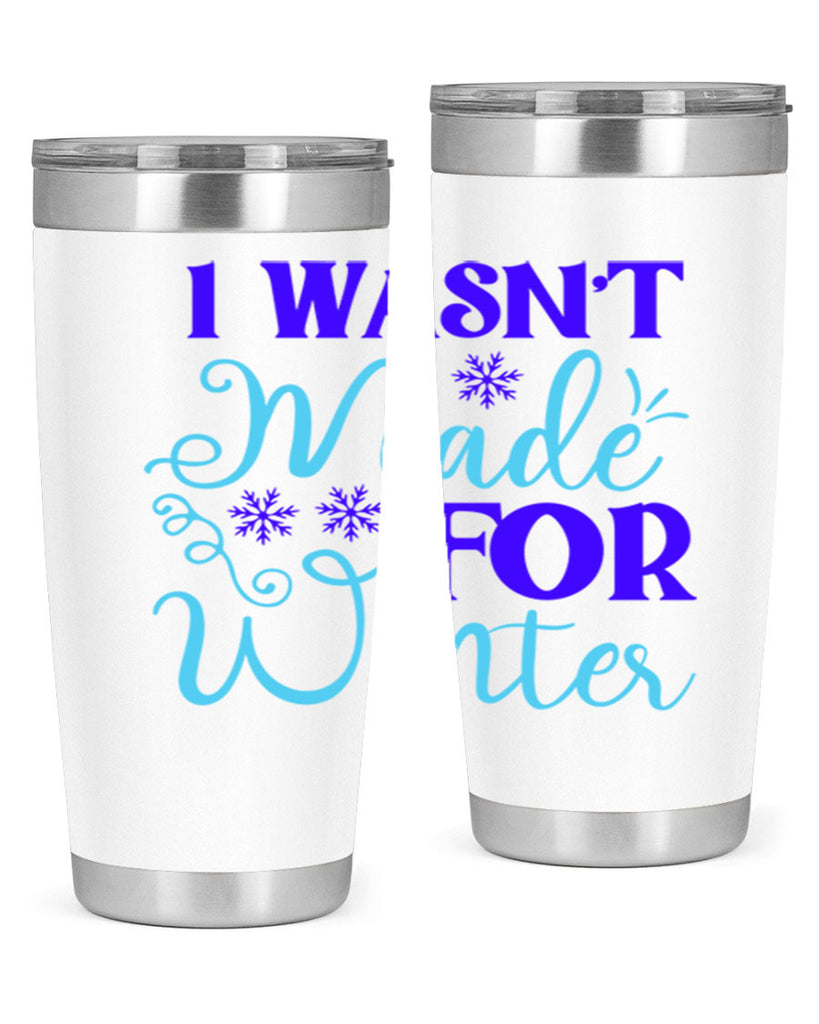 i wasnt made for winter 234#- winter- Tumbler
