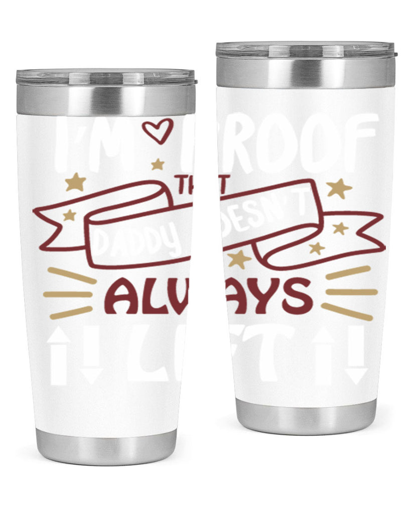 i’m proof that daddy doesn’t always lift 86#- fathers day- Tumbler