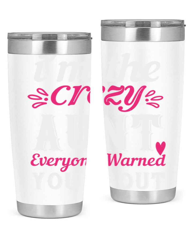 i’m the crezy aunt everyone warned you about Style 41#- aunt- Tumbler