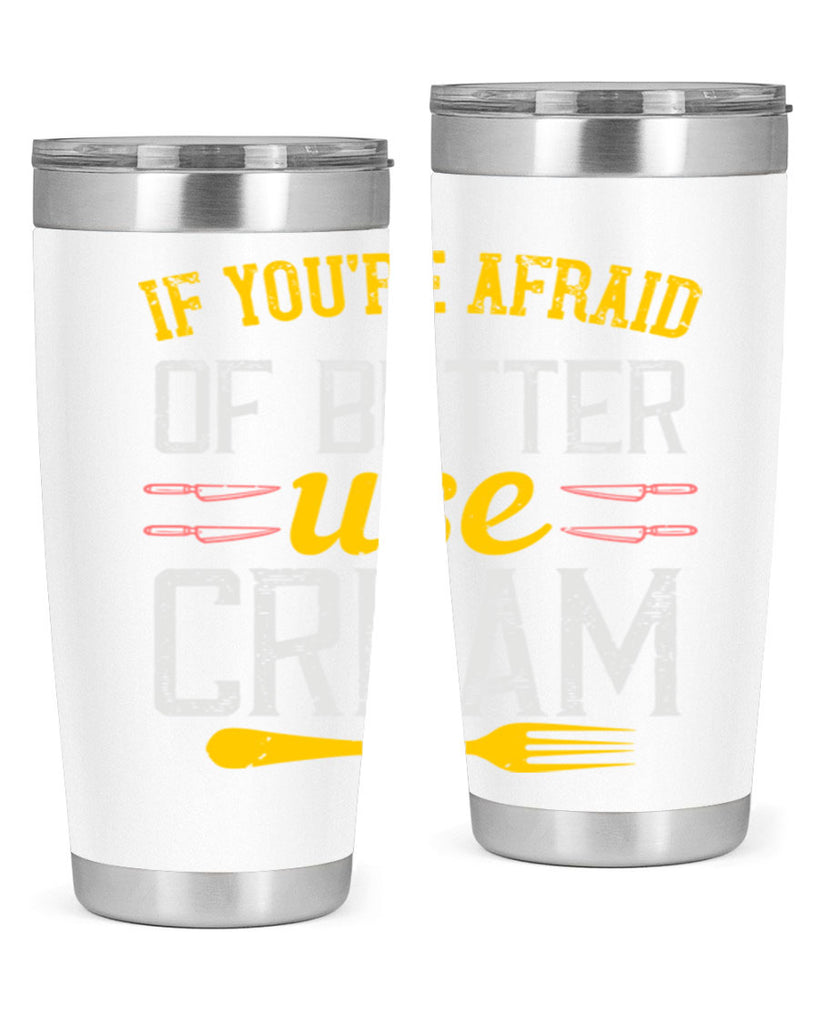 if you’re afraid of butter use cream 23#- cooking- Tumbler