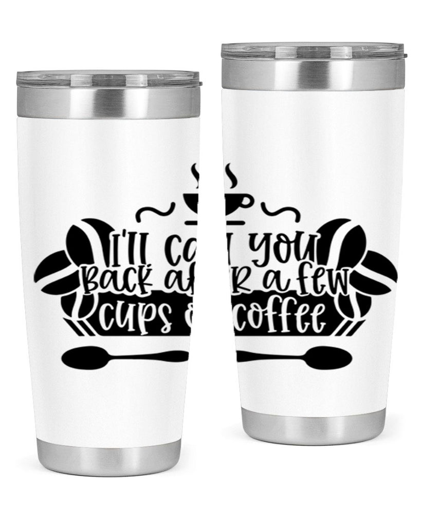 ill call you back after a few cups of coffee 98#- coffee- Tumbler