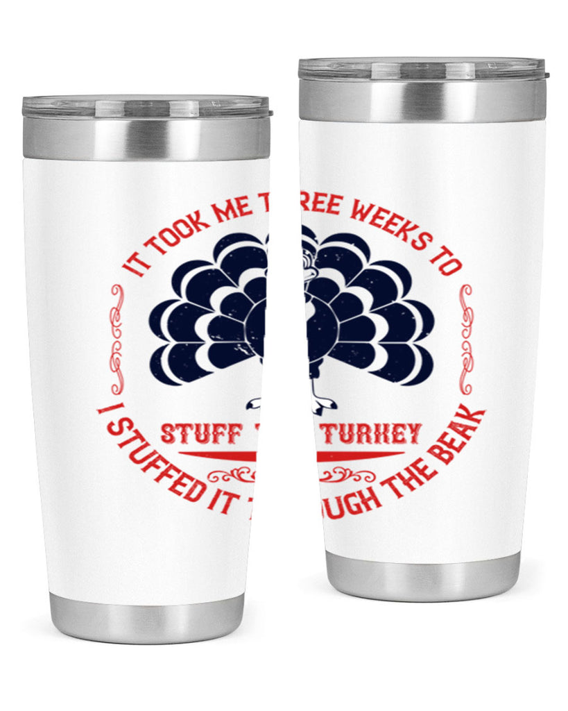 it took me three weeks to stuff the turkey i stuffed it through the beak 27#- thanksgiving- Tumbler