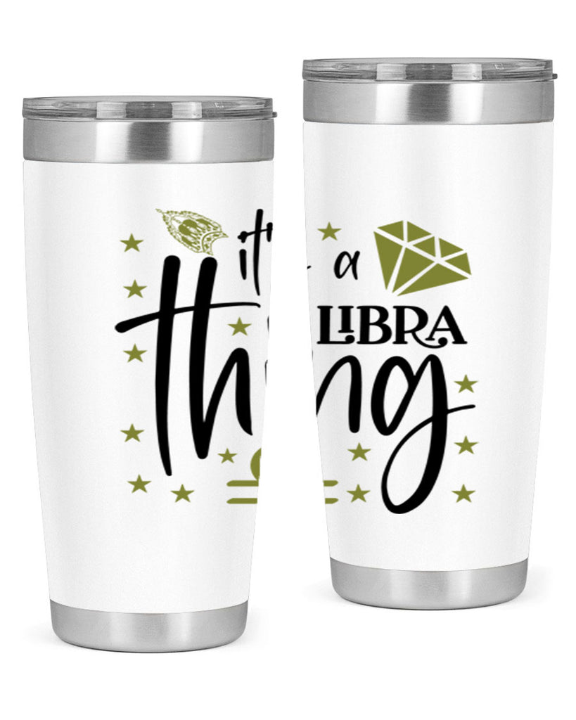 its a Libra thing 269#- zodiac- Tumbler