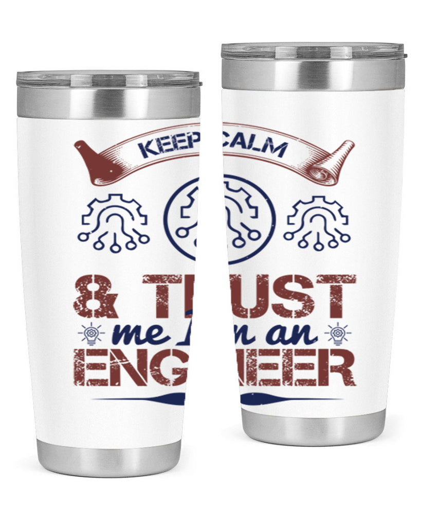 keep calm and trust me im an engineer Style 47#- engineer- tumbler