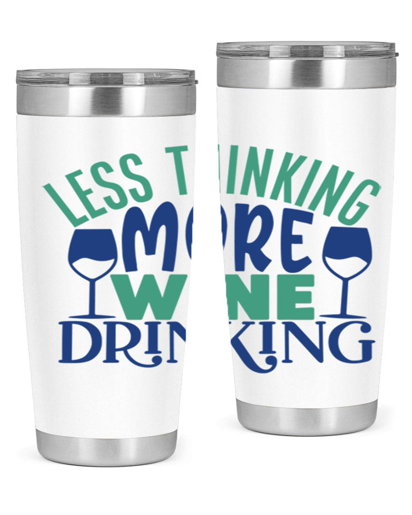 less thinking more wine drinking 186#- wine- Tumbler