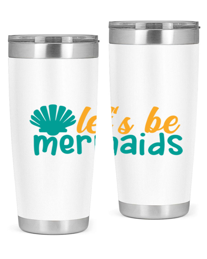 lets be mermaids Style 93#- summer- Tumbler