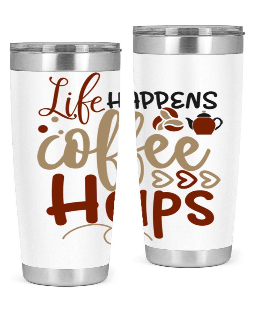 life happens coffee helps 209#- coffee- Tumbler