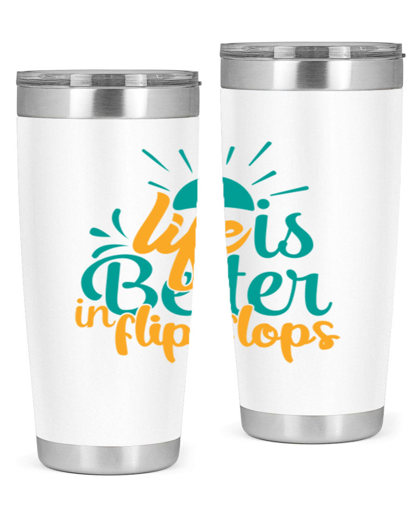 life is better in flip flops Style 90#- summer- Tumbler